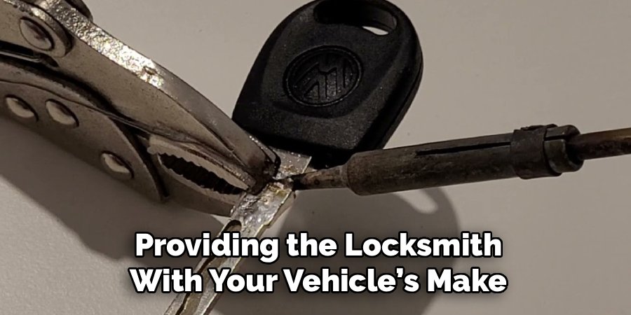 Providing the Locksmith
With Your Vehicle’s Make