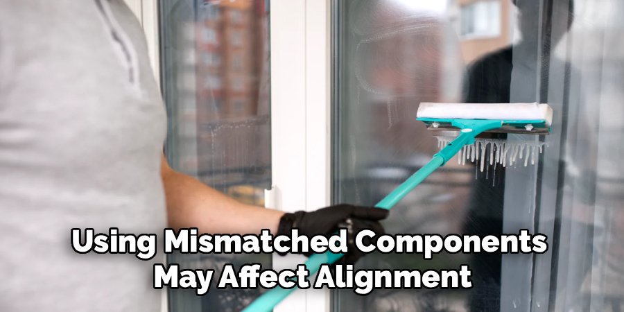 Using Mismatched Components 
May Affect Alignment