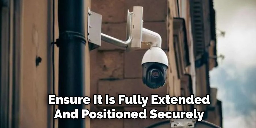 Ensure It is Fully Extended
And Positioned Securely