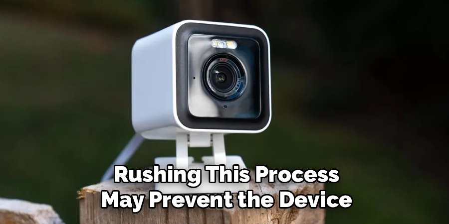 Rushing This Process May Prevent the Device
