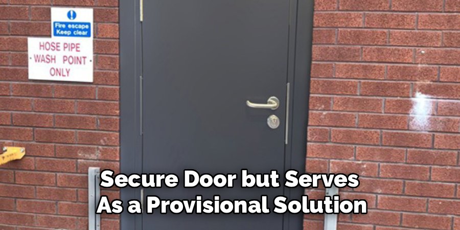 Secure Door but Serves
As a Provisional Solution