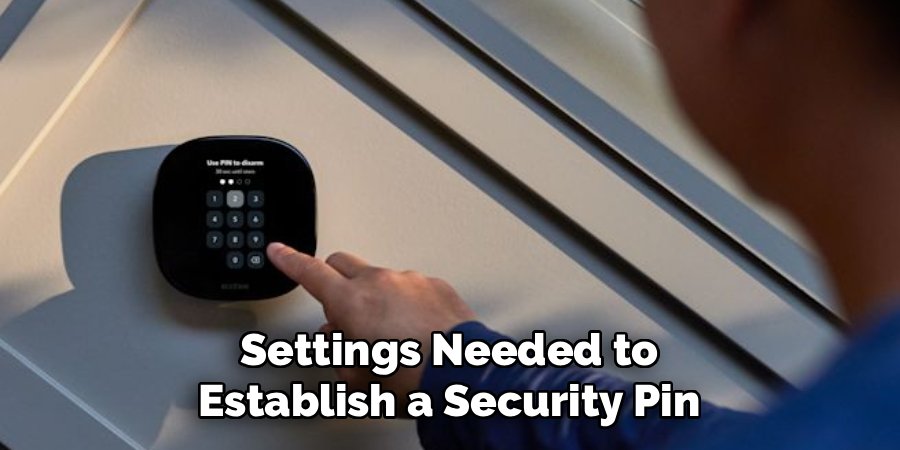 Settings Needed to Establish a Security Pin