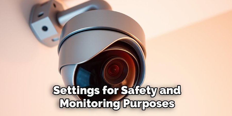 Settings for Safety and Monitoring Purposes