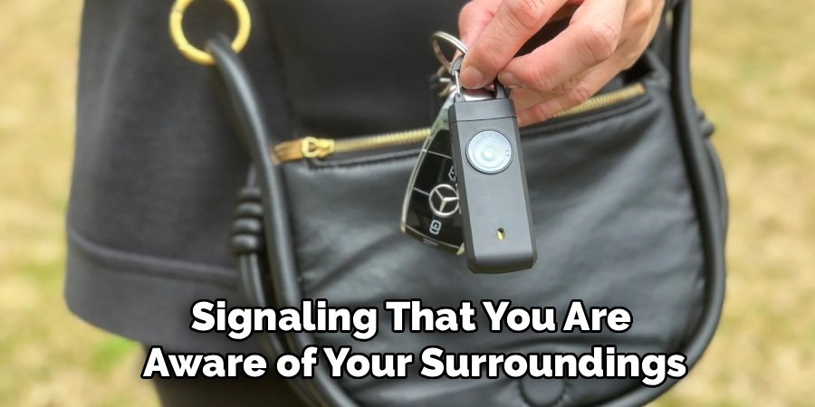 Signaling That You Are
 Aware of Your Surroundings