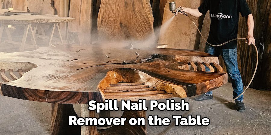 Spill Nail Polish Remover on the Table