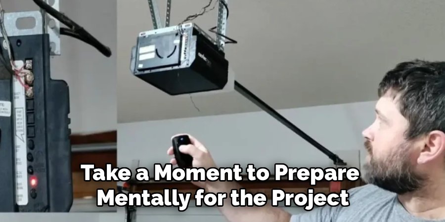 Take a Moment to Prepare
Mentally for the Project