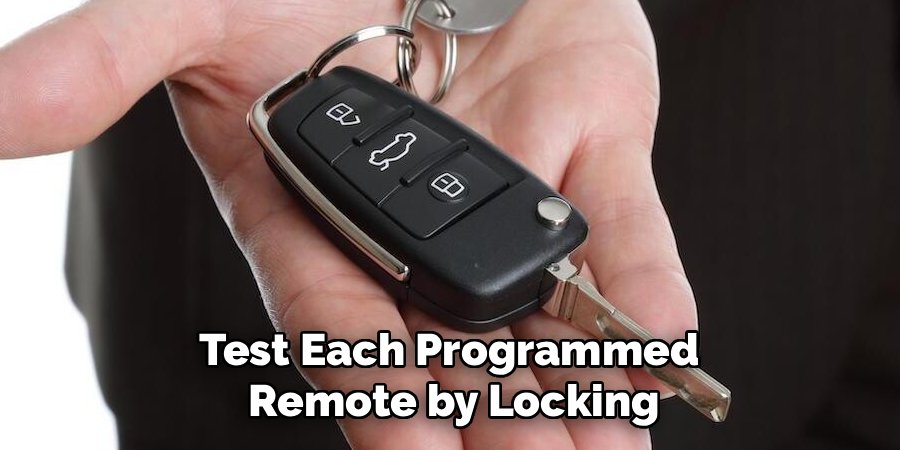 Test Each Programmed 
Remote by Locking