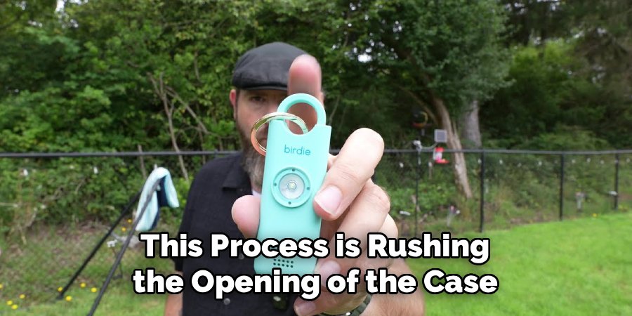 This Process is Rushing the Opening of the Case