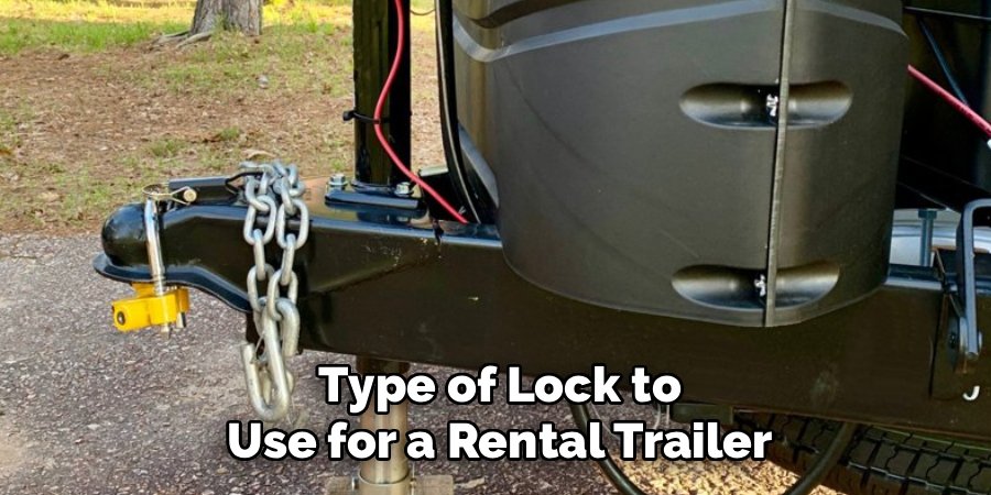 Type of Lock to Use for a Rental Trailer