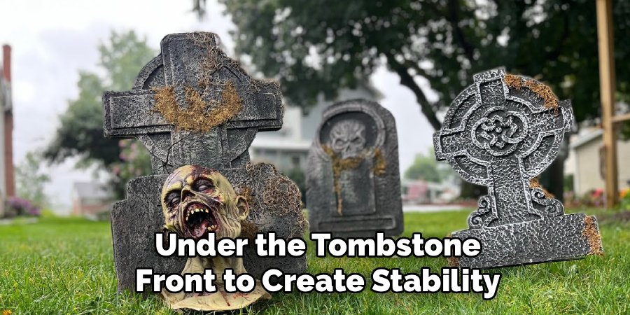 Under the Tombstone
Front to Create Stability
