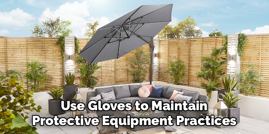 Use Gloves to Maintain
Protective Equipment Practices