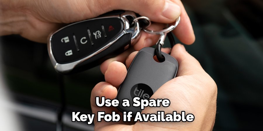 Use a Spare Key Fob if Available