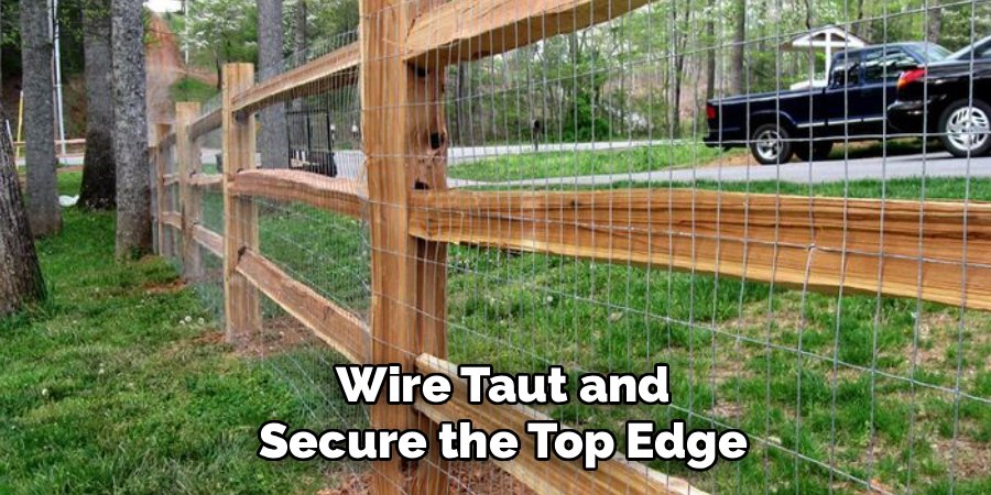 Wire Taut and Secure the Top Edge
