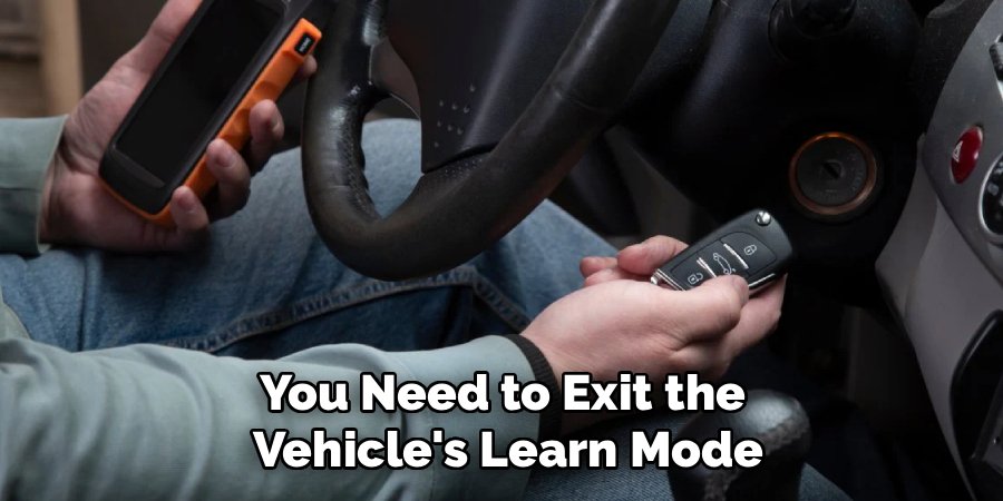 You Need to Exit the 
Vehicle's Learn Mode