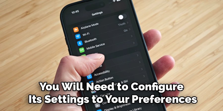 You Will Need to Configure
Its Settings to Your Preferences