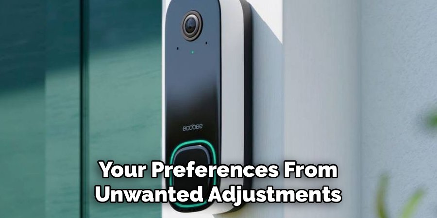 Your Preferences From Unwanted Adjustments