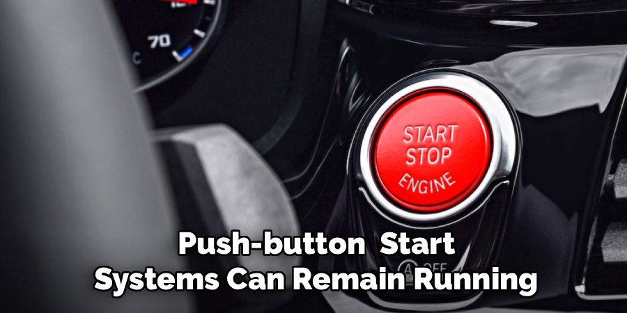 push-button start systems can remain running
