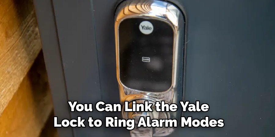 You Can Link the Yale 
Lock to Ring Alarm Modes