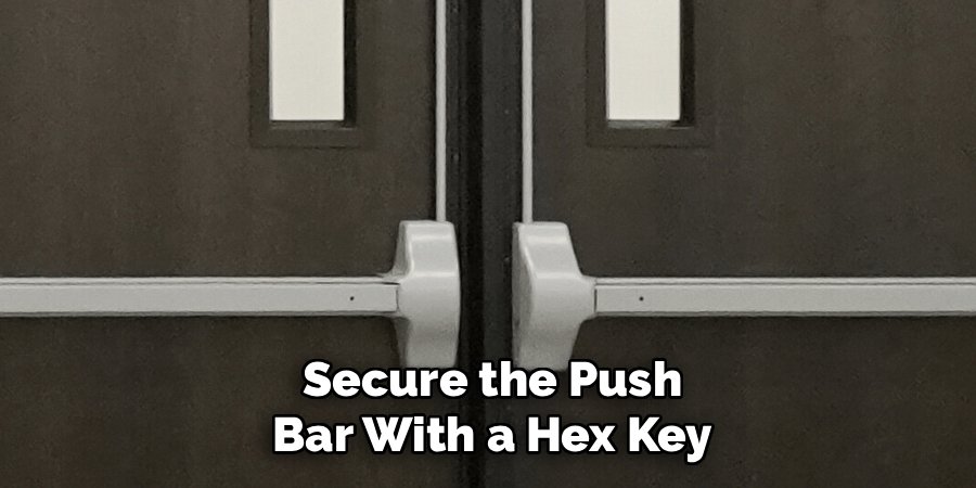Secure the Push Bar With a Hex Key