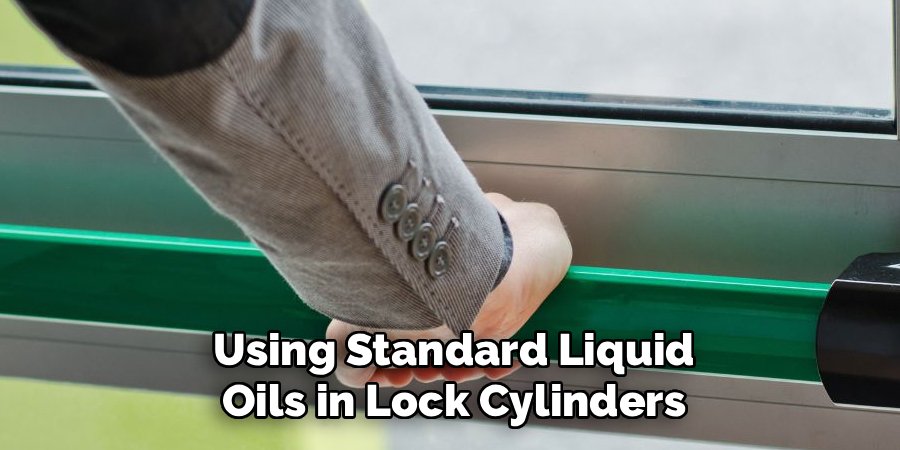 Using Standard Liquid Oils in Lock Cylinders